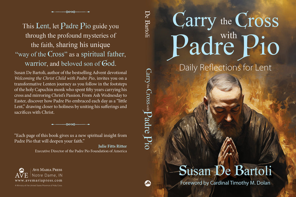 Carry the Cross with Padre Pio: Daily Reflections for Lent