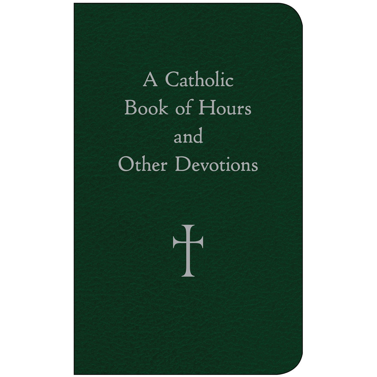 A Catholic Book of Hours & other devotions