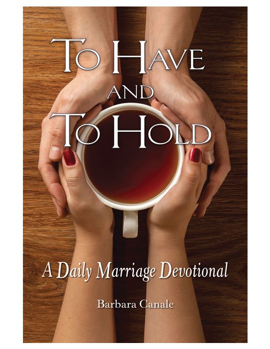 To Have and To Hold A Daily Marriage Devotional