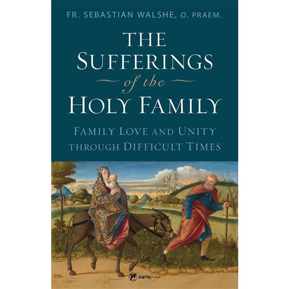The Sufferings of the Holy Family