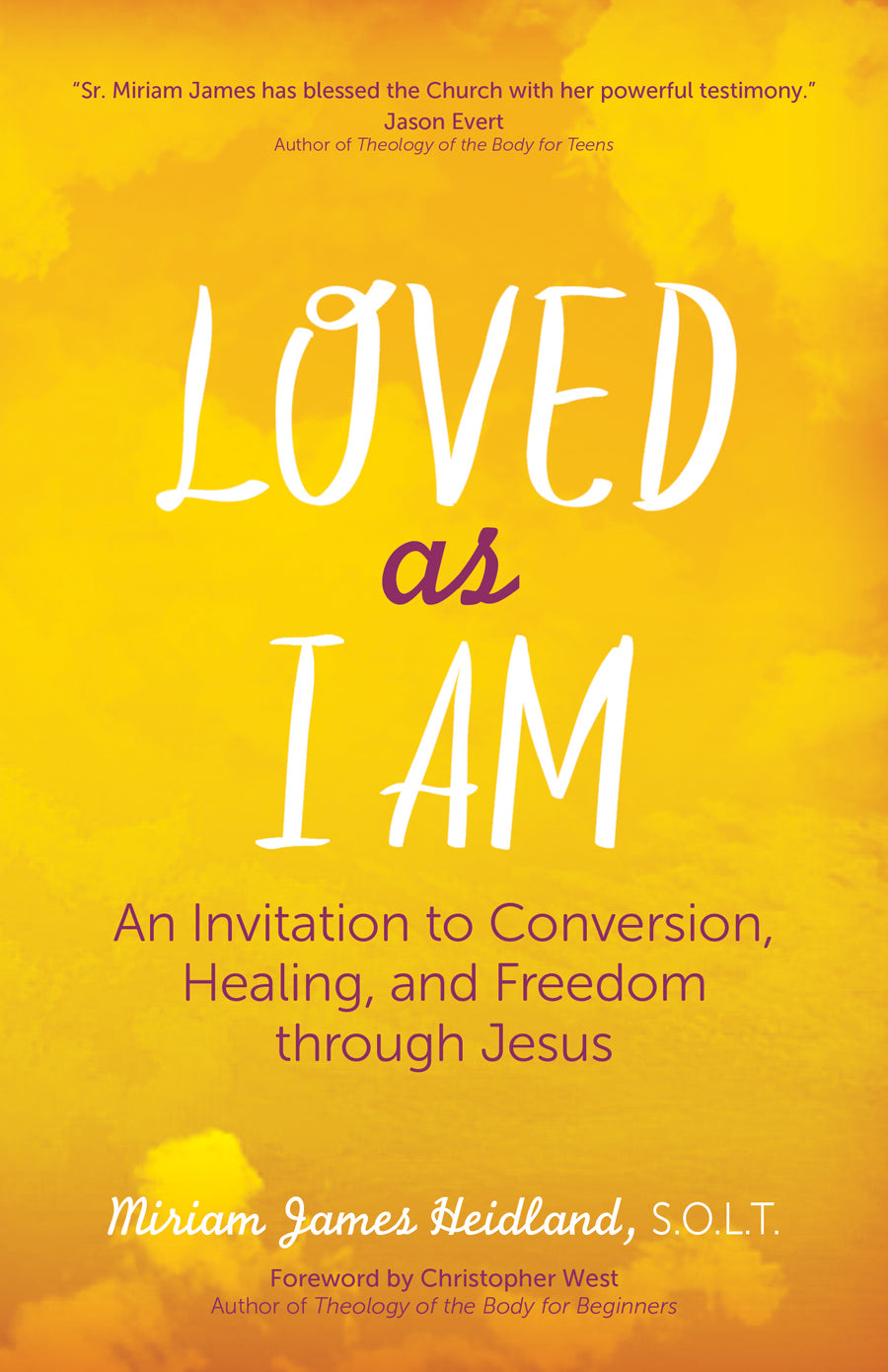 Loved as I Am An Invitation to Conversion, Healing, and Freedom through Jesus