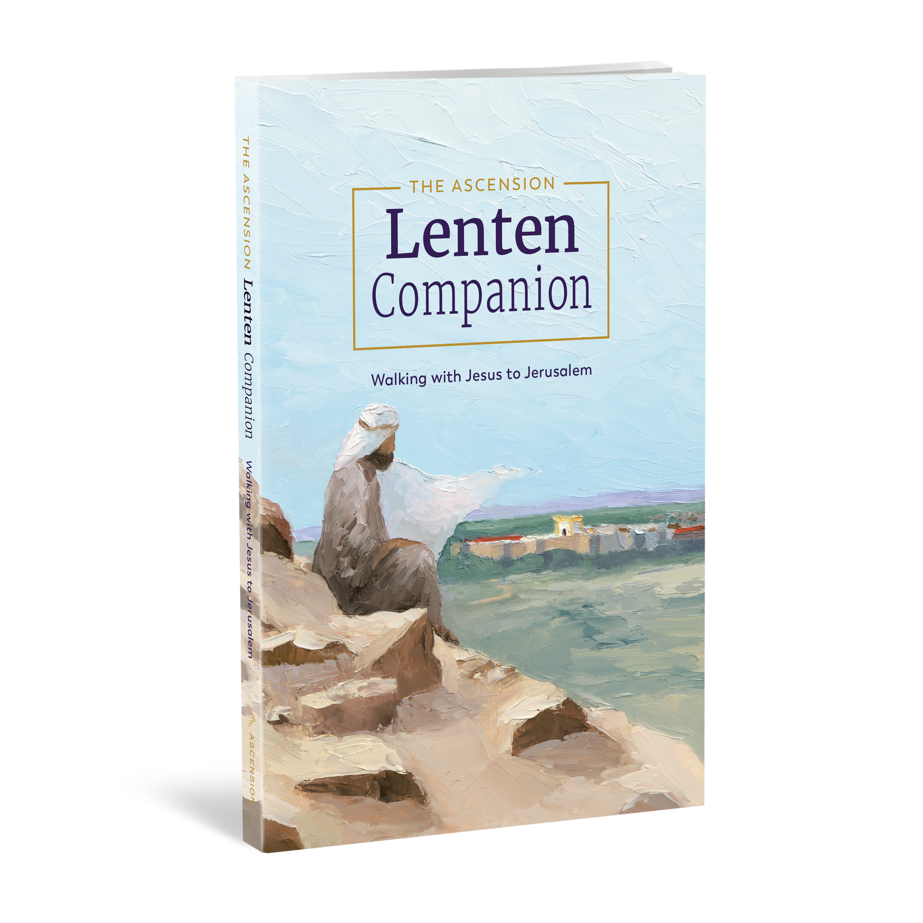 The Ascension Lenten Companion: Walking with Jesus to Jerusalem, Journ