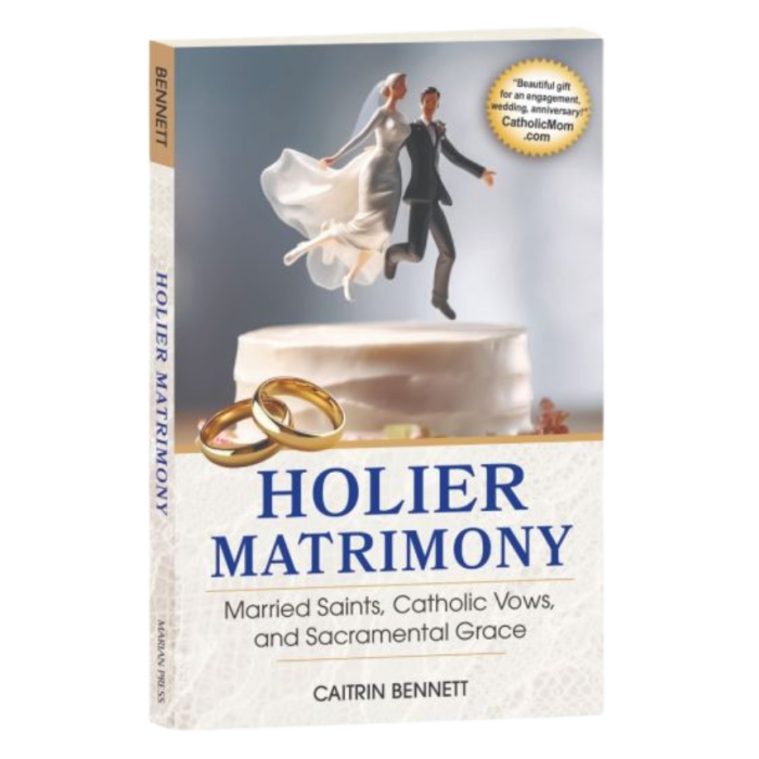 Holier Matrimony: Married Saints, Catholic Vows, and Sacramental Grace