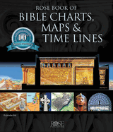 Rose Book of Bible Charts, Maps & Time Lines 10th Edition