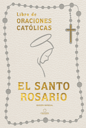 El Santo Rosario: Libro de Oraciones Católicas- Símil Piel Blanco
