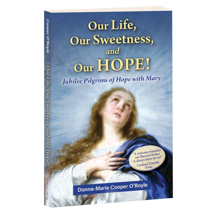 Our Life, Our Sweetness, and Our Hope: Jubilee Pilgrims of Hope with Mary