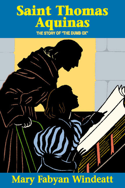 Saint Thomas Aquinas: The Story of the the Dumb Ox