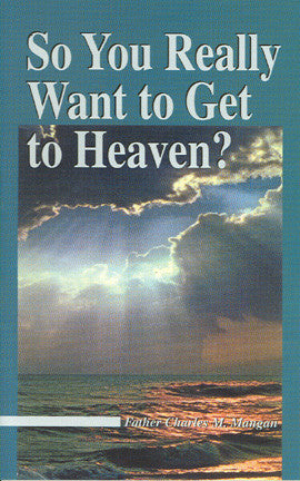 So You Really Want to Get to Heaven