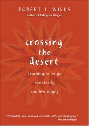 Crossing the Desert: Learning to Let Go, See Clearly, and Live Simply