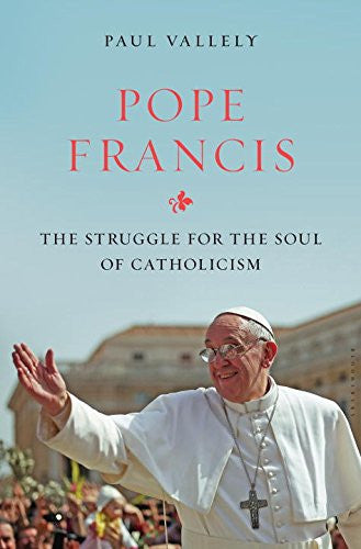 Pope Francis: The Struggle for the Soul of Catholicism