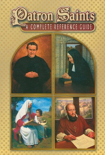 Patron Saints: A Complete Reference Guide