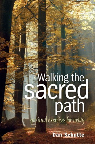 Walking the Sacred Path: Spiritual Exercises for Today