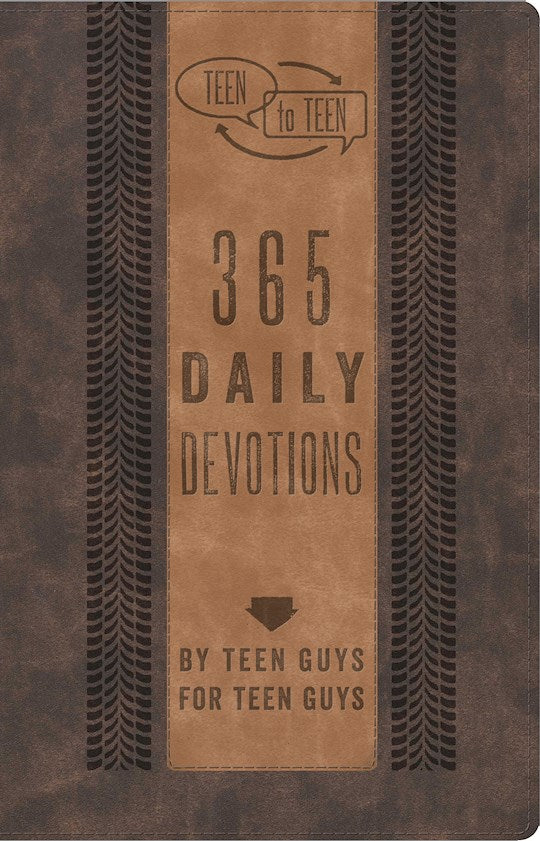 Teen To Teen: 365 Daily Devotions By Teen Guys For Teen Guys