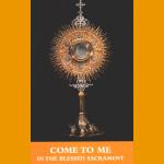 Come to Me in the Blessed Sacrament