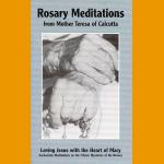 Rosary Meditations from Mother Teresa of Calcutta