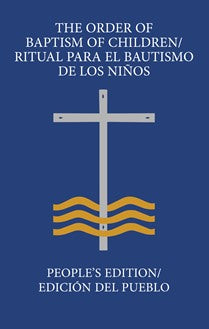 The Order of Baptism of Children/Ritual Para el Bautismo de los Ninos | People's Edition/Edicion del Pueblo [Second Edition]