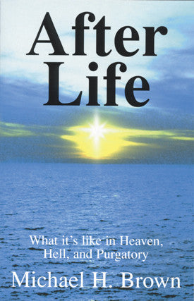 After life: What it's like in Heaven, Hell and Purgatory
