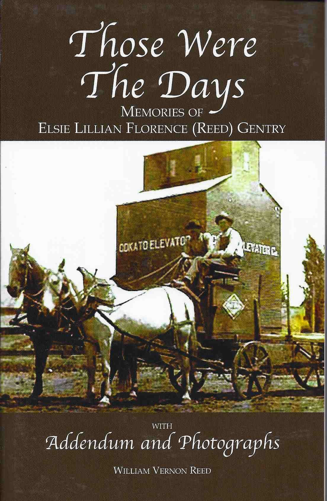Those Were the Days: Memories of Elsie Lillian Florence (Reed) Gentry