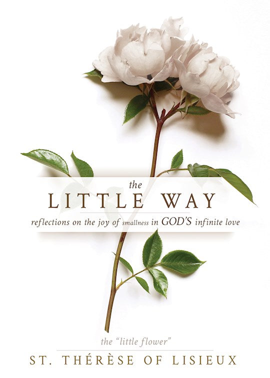 Little Way Reflections on the Joy of Smallness in God's Infinite Love