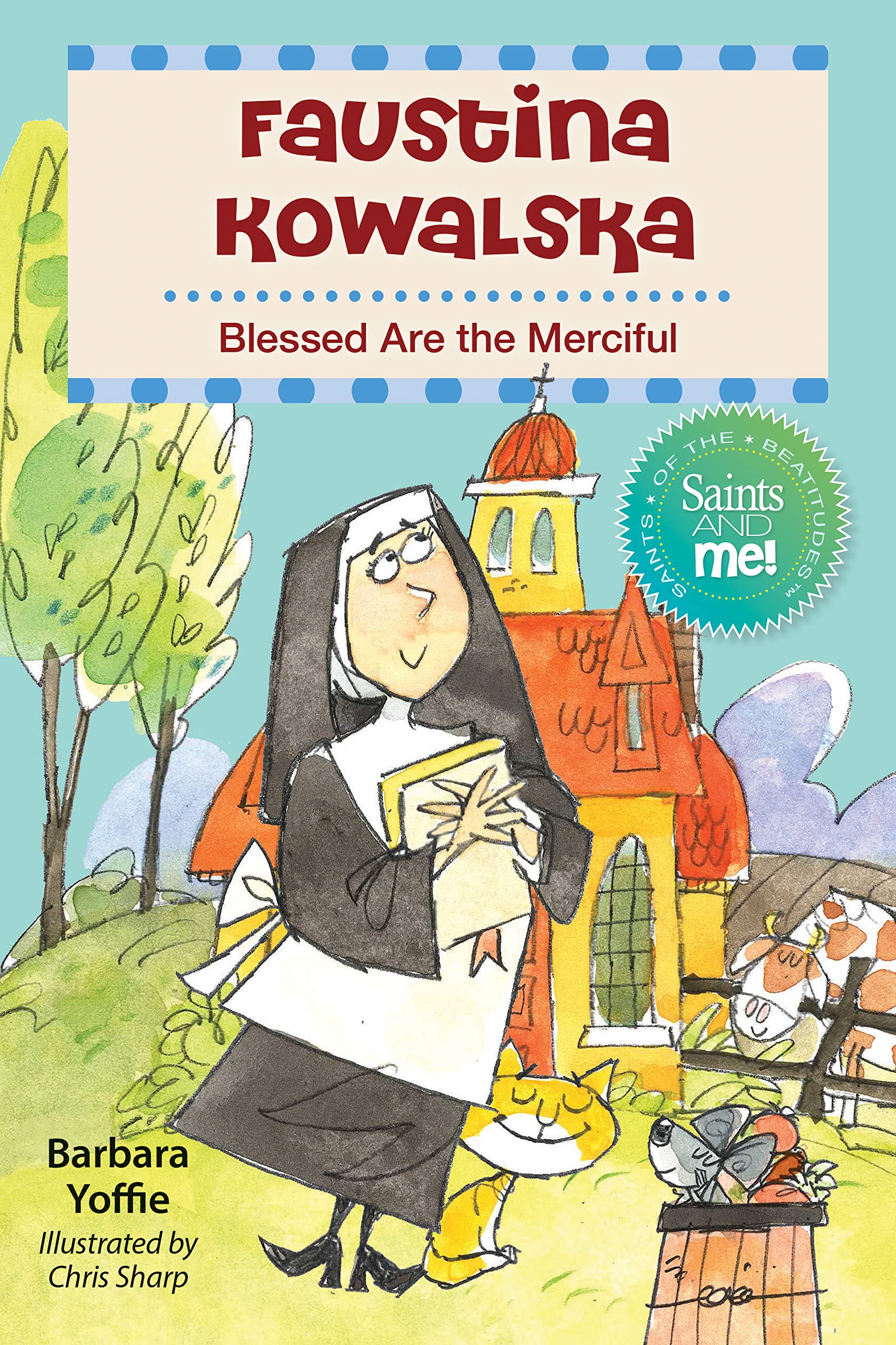 Faustina Kowalska: Blessed Are the Merciful (Saints and Me)