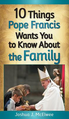 10 Things Pope Francis Wants You to Know about the Family Books Liguori Publications - St. Cloud Book Shop
