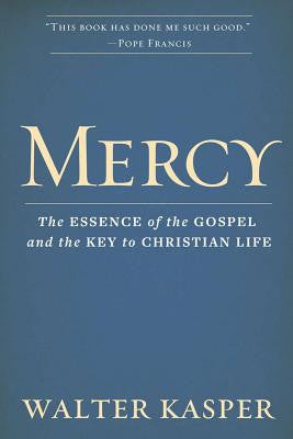 Mercy: The Essence of the Gospel and the Key to Christian Life
