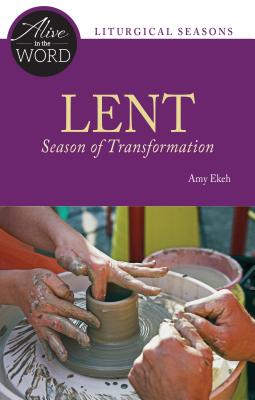 Lent, Season of Transformation ( Alive in the Word )
