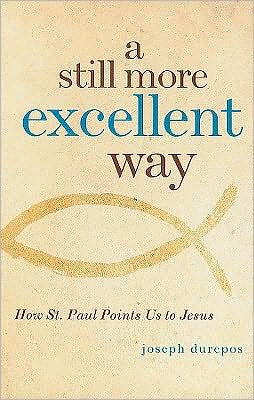 A Still More Excellent Way: How St. Paul Points Us to Jesus
