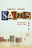 Thrift Store Saints: Meeting Jesus 25 Cents at a Time