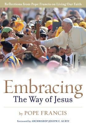 Embracing the Way of Jesus: Reflections from Pope Francis on Living Our Faith