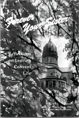 Forever Your Sister: Reflections on Leaving Convent Life