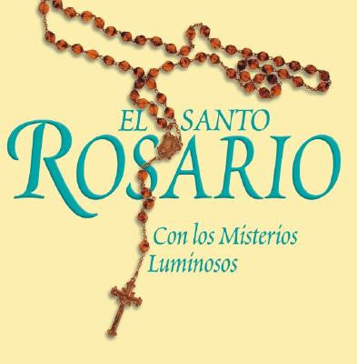 El Santo Rosario: Con Los Misterios Luminosos ( Mysteries of Light ) [CD]
