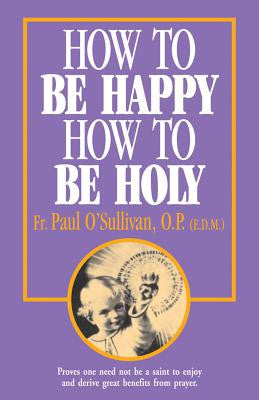 How to be Happy How to be Holy