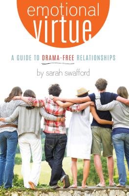 Emotional Virtue: A Guide to Drama-Free Relationships