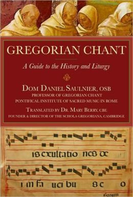 Gregorian Chant: A Guide to the History and Liturgy