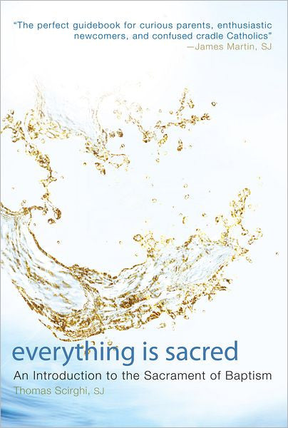 Everything Is Sacred: An Introduction to the Sacrament of Baptism