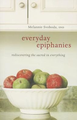 Everyday Epiphanies: Seeing the Sacred in Everything