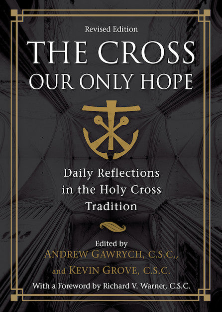 The Cross, Our Only Hope: Daily Reflections in the Holy Cross Tradition (Revised)