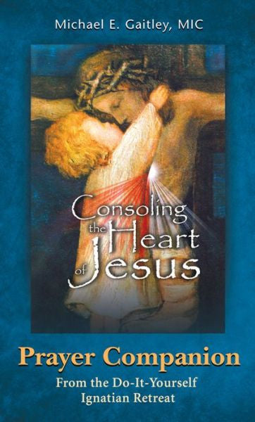 Consoling the Heart of Jesus - Prayer Companion