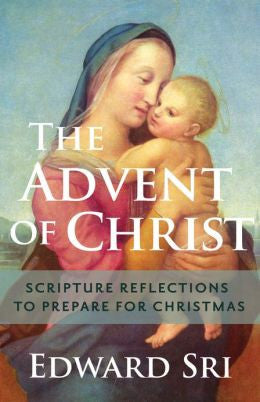 The Advent of Christ: Scripture Reflections to Prepare for Christmas