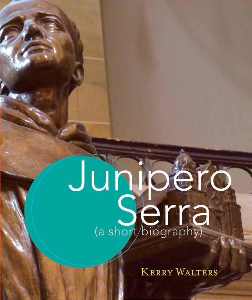 Junipero Serra: A Short Biography