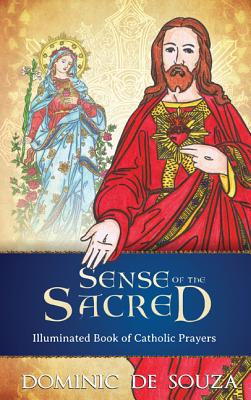 Sense of the Sacred: Illuminated Book of Catholic Prayers