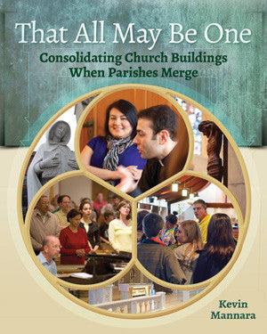 That All May Be One: Consolidating Church Buildings When Parishes Merge