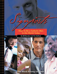Signposts: How To Be A Catholic Man In The World