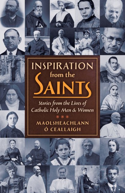 Inspiration from the Saints Stories from the Lives of Catholic Holy Men and Women