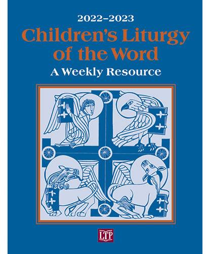 Children’s Liturgy of the Word 2022-2023: A Weekly Resource