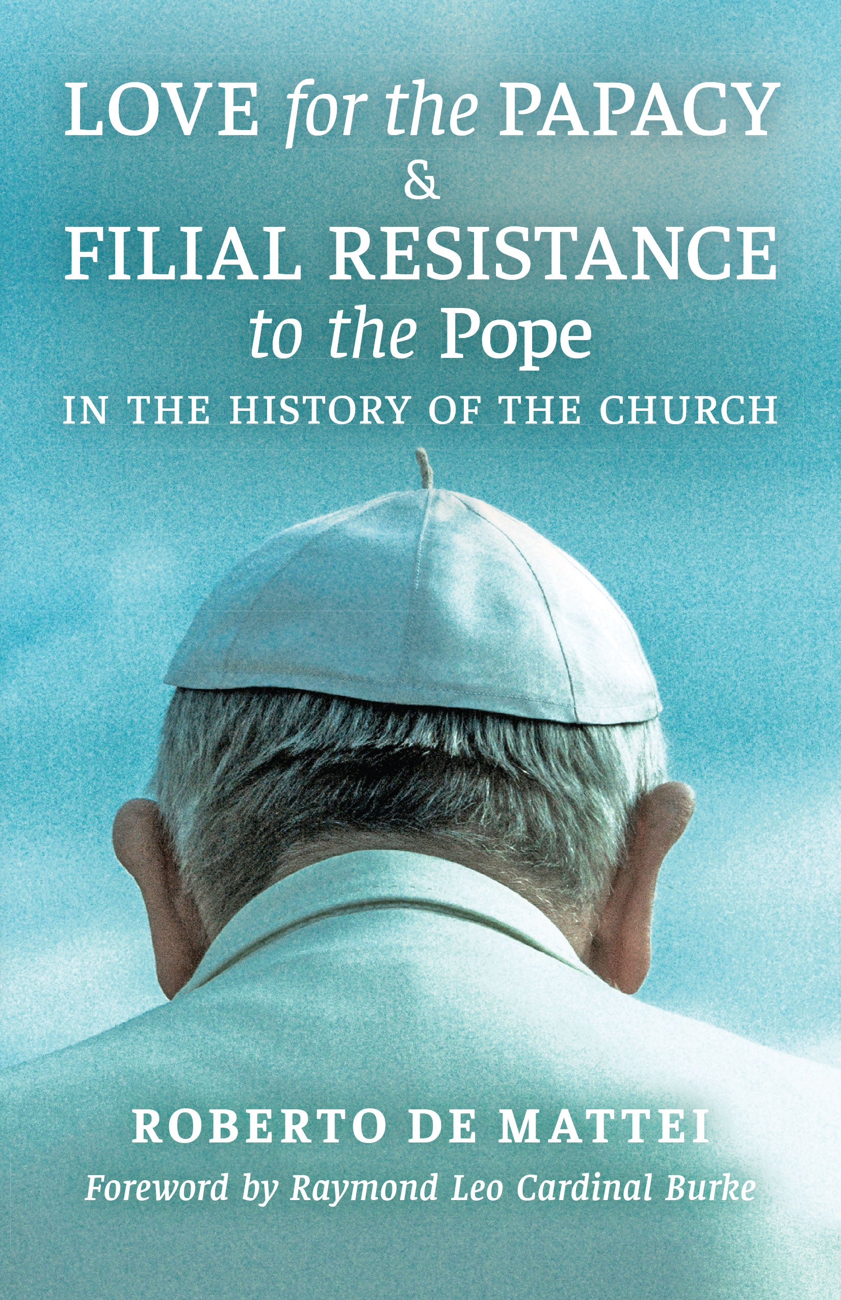 Love for the Papacy & Filial Resistance to the Pope