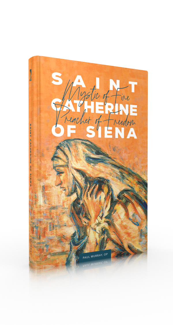 Saint Catherine of Siena: Mystic of Fire, Preacher of Freedom (2ND ed.)