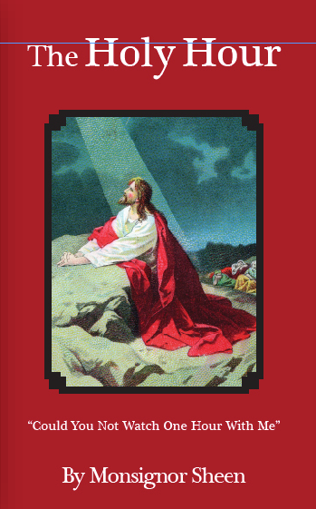 The Holy Hour by Msgr. Fulton Sheen