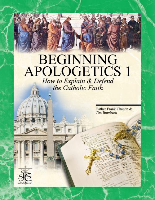 Beginning Apologetics 1   How to Explain and Defend the Catholic Faith